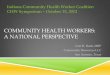 Community Health Workers: a National Perspective · •State CHW credentialing in TX and OH(2002-3) •Massachusetts health care reform bill (2006) •HRSA CHW National Workforce