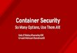 Container Security - assets.openshift.com · runc ﬁle label: container_runtime_exec_t container processes SELinux type: container_t container_t types can only write to ﬁles labeled