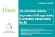 The soft drinks industry stops sales of full sugar drinks in … · 2018. 6. 4. · The soft drinks industry stops sales of full sugar drinks in secondary schools across the EU >