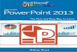 PowerPoint 2013 - download.e-bookshelf.de€¦ · PowerPoint ® 2013 by William ... William (Bill) Wood is a consultant who teaches the Microsoft Office Suite and develops programs