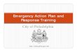 Emergency Action Plan and Response Training H...Emergency Action Plan (EAP) and Response training in order to: y Keep employees safe y Protect the citizens and visitors that enter