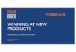 WEBINAR WINNING AT NEW PRODUCTS - Isbm€¦ · collaterals, story boards-And PPT selling presentation-Gauge: interest, liking, preference & purchase intent Rapid-Prototype & Test-Again