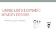 LINKED LISTS& DYNAMIC MEMORY ERRORS Detecting memory errors ¢â‚¬¢Valgrindis a tool that reports errors