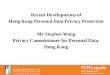 Recent Developments of Hong Kong Personal Data Privacy ... · (Feb 2015) Sweden (1973) Recent Developments ... Hong Kong will be afforded with comparable protection under the PDPO