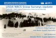 USDA NRCS Snow Surveys Updatecdec.water.ca.gov/snow/meeting/2016/05d-Cooperator... · Ward Creek #2 snow course, Elev. 7,100ft Lake Tahoe Basin, Established 1913 Photo Credit: UNR