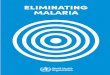 Eliminating malaria · 2016. 4. 25. · eliminated malaria (Table 1). A number of other countries succeeded in greatly reducing their malaria burden.1 But no major success occurred