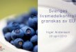 Sveriges livsmedelkontroll granskas av EUsverigesmiljokommuner.se/wp-content/uploads/2017/03... · Sveriges Geologiska Undersökning Näringsdep. Ramdirektivet förRamdirektivet för