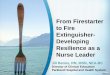 From Firestarter to Fire Extinguisher- Developing Resilience as a … · 2018. 4. 14. · From Firestarter to Fire Extinguisher-Developing Resilience as a Nurse Leader Jill Benns,