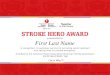 STROKE HERO AWARD - American Heart Association...STROKE HERO AWARD. presented to. First Last Name. in recognition of exemplary service for providing quick treatment . and saving lives