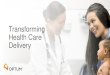 Transforming Health Care Delivery · Transforming Health Care Delivery . One of Society’s Most Pressing Issues 20% 30% $1.6T of US GDP by 2025 of health care cost is waste wasted