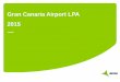 Gran Canaria Airport LPA 2015 - Aena Canaria Airport 2015.pdf · Canary Islands: 2.1 million inhabitants Gran Canaria Airport 2015 Highlights 2015 . 10,5 10,6 9,9 9,8 10,3 ... Madrid-Barajas