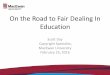 On the Road to Fair Dealing In Education€¦ · fair dealing as a living part of the system of copyright, essential to achieving the larger purposes of copyright • A vibrant public