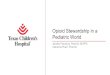 Opioid Stewardship in a Pediatric World...Objectives 1. Explain the scope of the opioid epidemic in the United States. 2. Describe the additional challenges that exist in a pediatric