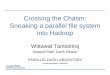 Crossing the Chasm: Sneaking a parallel file system into ...wtantisi/hadooppvfs/files/hdfspvfs-pdl-slid… · Hadoop applications Hadoop framework Extensible file system API HDFS