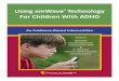 Using emWave Technology For Children With ADHD€¦ · Using either an ear sensor or finger sensor connected to a USB module running on emWave software, it monitors and displays an