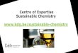 Centre of Expertise Sustainable Chemistry ...€¦ · Main research topics 1. Valorisation of organic compounds from waste streams (e.g. agriculture, food, waste water treatment)