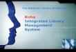 Koha Integrated Library Management System · Purpose of Presentation Presentation Road Map Koha Introduction & Features Koha Modules What NLJ will Offer . Koha Introduction Koha is