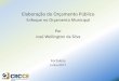 Elaboração do Orçamento Público - CRC-CE...Elaboração do Orçamento Público Enfoque no Orçamento Municipal Por José Wellington da Silva Fortaleza ... 2013-2016 Gestão 2017-2020