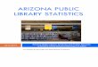 Arizona Public Library Statistics€¦ · annual collection of Arizona Public Library Statistics, and encourages all Arizona public and tribal libraries to participate. This publication