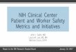 NIH Clinical Center Patient and Worker Safety Metrics and ... · issues, as appropriate – in collaboration with CC and IC partners • Coordinate data management (collection a,