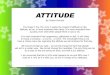 ATTITUDE - Office Dynamics International · 2019. 2. 13. · The remarkable thing is we have a choice every day regarding the attitude we will embrace for that day. We cannot change