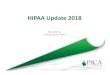 HIPAA Update 2018 - PICAHIPAA Enhanced With HITECH –the law that gave us the incentive to implement EHR technology, there were additional rules added to HIPAA this is known as HIPAA