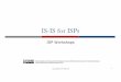 IS-IS for ISPs · 2018. 10. 9. · pDeploying IPv6 in addition to IPv4 nRecommendation: for greenfield deployments, use single-topology (IOS default) unless an incremental roll-out