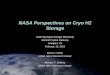NASA Perspectives on Cryo H2 Storage · 2011. 4. 7. · LO2/LH2 stage development Shuttle Experiments: Tank Pressure Control Experiment (1992), Vented Tank ... propellants enables