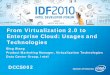 From Virtualization 2.0 to Enterprise Cloud: Technologies and … · 2013. 2. 26. · From Virtualization 2.0 to Enterprise Cloud: Usages and Technologies Bing Wang Product Marketing