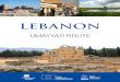 lebanon - Umayyad Route · The Umayyad Route retraces part of the journey followed by the dynasty founded by Muawiya ibn Abi Sufian from its capital in Damascus and its subsequent