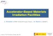 Accelerator-Based Materials Irradiation Facilities · A. Ibarra, 5th HPT Workshop, Chicago, May 2014 Main materials irradiation needs Materials irradiation needs are coming from very