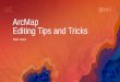 ArcMap Editing Tips and Tricks - Esri · PDF file Editing Tips and Tricks Sean Jones. Esri UC 2014 | Technical Workshop | •Topics-Tuning your editing map-Creating features-Editing