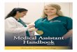 Medical Assistant Handbook...tests. Medical assistant duties vary from job to job and specialty to specialty. MAs are truly at the heart of the medical practice and are the most versatile