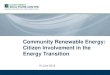 Community Renewable Energy: Citizen Involvement in the ......Jun 16, 2016  · operatives in Europe: Ecopower (1991). He also co-founded the umbrella organisation for renewable energy