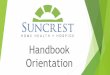 Handbook Orientation · Harassment Suncrest is committed to providing a work environment that is free of unlawful harassment The Company’s policy against harassment applies to ALL