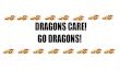DRAGONS CARE! GO DRAGONS!lincolnschooloakland.org/wp-content/uploads/2019/10/CARE-slides-w… · and student engagement and appreciation activities- announcements, awards, appreciations