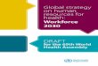 Global strategy on human resources for health€¦ · and training institutions, labour unions, bilateral and multilateral development partners, international organizations, and civil