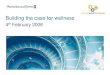 Building the case for wellness · Executive Summary Workplace wellness makes commercial sense. Evidence from a review of the available literature and case studies provided by the