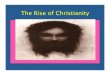 The Rise of Christianity - Loudoun County Public Schools Rise of...The Rise of Christianity . Jews Come Under Roman Rule •Romans conquered Judea in 63 B.C.E •Zealots wanted Romans