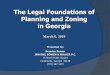 The Legal Foundations of Planning and Zoning in Georgia€¦ · The Legal Foundations of Planning and Zoning in Georgia March 6, 2019 Presented by: Brandon Bowen JENKINS, BOWEN &