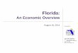 Florida - edr.state.fl.usedr.state.fl.us/Content/presentations/economic/FlEconomicOverview_8-18-14.pdfAug 18, 2014  · FL 2.7% YR: 208,500 jobs Peak: -257,400 jobs June Unemployment
