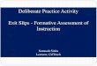 Deliberate Practice Activity Exit Slips - Formative ...€¦ · The Exit Slips helped my voice to be heard in the classroom –Explanation Saw change in later lecture meeting times
