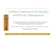 A Policy Framework for Security and Privacy Managementcourses.cs.vt.edu/cs6204/UsableSecurity/...Framework for managing privacy & security Example Conclusion. Usable Security –CS