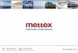 An Introduction to Mettexmettex.com/wp-content/uploads/2017/...Presentation.pdf · Chief February 2018 Executive Director Keith Ridley Purchasing CO. Buyer Elaine Walsh Quality Manager