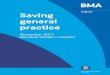 England Saving general practice€¦ · 6 British Medical Association Saving general practice Impact: General practice is facing an unprecedented crisis with inadequate resources