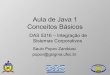Aula de Java 1 Conceitos Básicos - Saulo Popov Zambiasi · Saulo Popov Zambiasi popov@gsigma.ufsc.br. 05/12/06 2 Roteiro –Introdução –Fases de um programa Java –Strings –Entrada