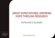 GREAT EXPECTATIONS: INSPIRING HOPE THROUGH RESEARCH©rèse... · GREAT EXPECTATIONS: INSPIRING HOPE THROUGH RESEARCH Alzheimer's Australia People Living Normal Lives d Elderly Residents