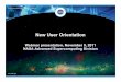 New User Orientation - NAS Home · New User Orientation Webinar presentation, November 9, 2011 NASA Advanced Supercomputing Division . National Aeronautics and Space Administration!