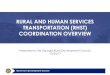 RURAL AND HUMAN SERVICES TRANSPORTATION (RHST ......particular topic (e.g. transportation, economic development). Has powers to require agencies to cooperate and provide information