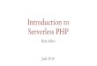 Introduction to Serverless PHP - akrabat.com · Introduction to Serverless PHP ... $ wsk action update hello hello.php ok: updated action hello $ wsk action invoke hello --result
